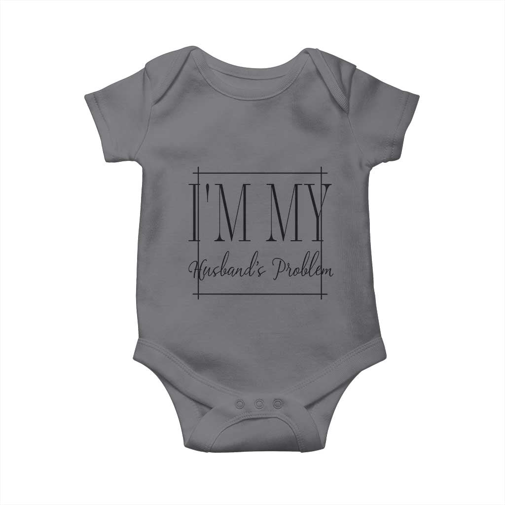 Funny Im My Husbands Problem Wife Baby Onesie Marriage Couple Gift