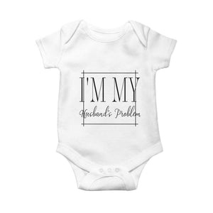 Funny Im My Husbands Problem Wife Baby Onesie Marriage Couple Gift