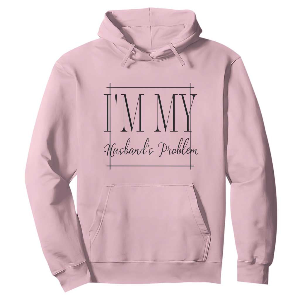 Funny Im My Husbands Problem Wife Hoodie Marriage Couple Gift
