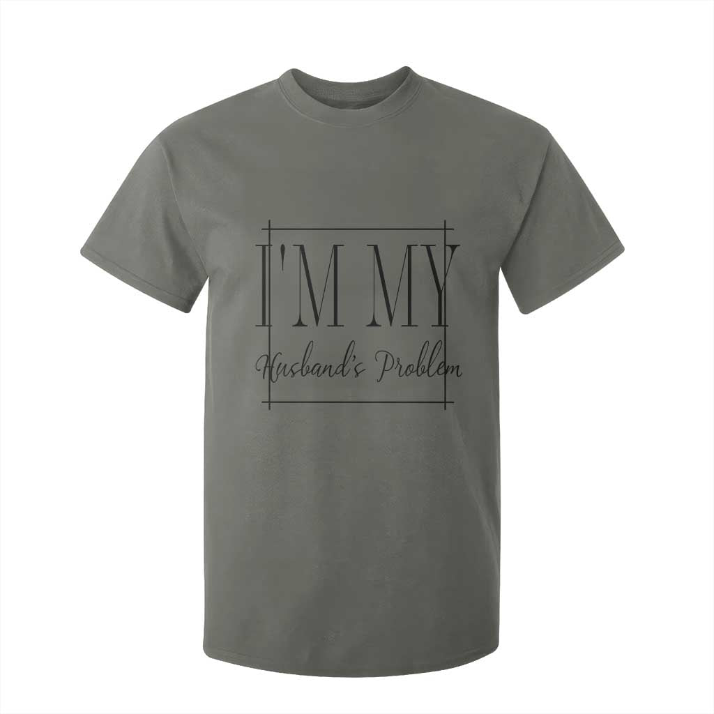 Funny Im My Husbands Problem Wife T Shirt For Kid Marriage Couple Gift