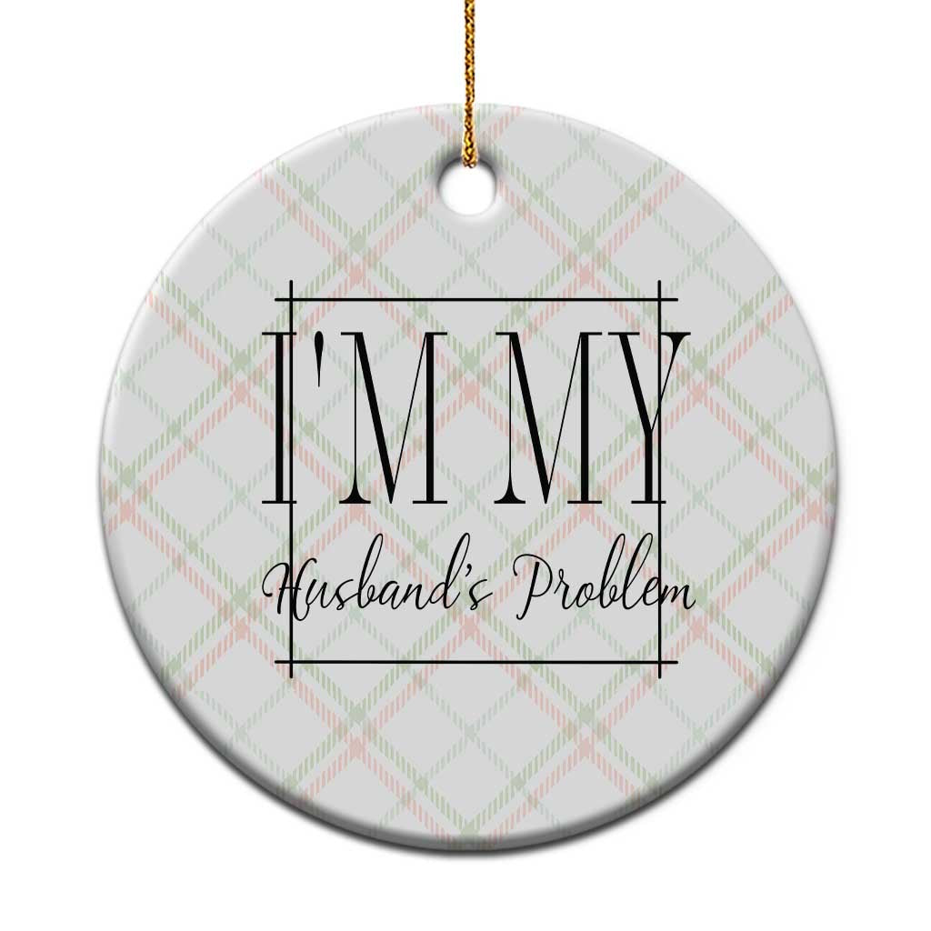 Funny Im My Husbands Problem Wife Ceramic Ornament Marriage Couple Gift