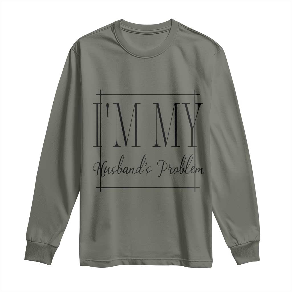 Funny Im My Husbands Problem Wife Long Sleeve Shirt Marriage Couple Gift