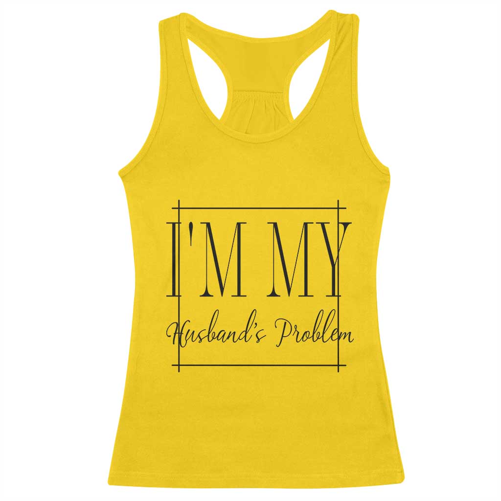 Funny Im My Husbands Problem Wife Racerback Tank Top Marriage Couple Gift