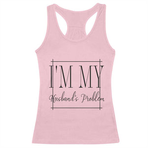 Funny Im My Husbands Problem Wife Racerback Tank Top Marriage Couple Gift