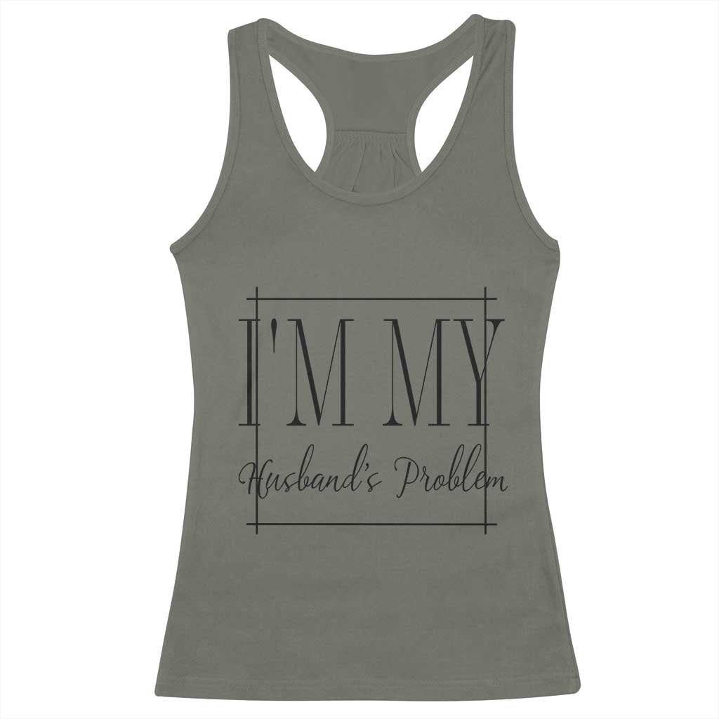 Funny Im My Husbands Problem Wife Racerback Tank Top Marriage Couple Gift
