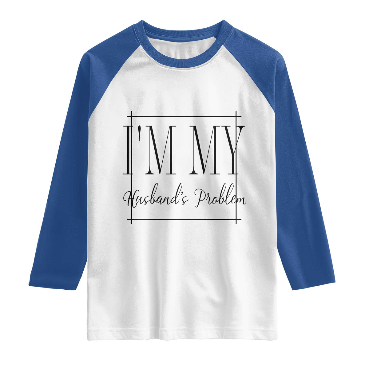 Funny Im My Husbands Problem Wife Raglan Shirt Marriage Couple Gift