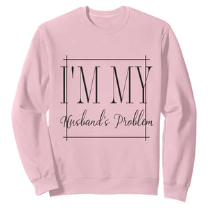 Funny Im My Husbands Problem Wife Sweatshirt Marriage Couple Gift