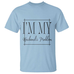Funny Im My Husbands Problem Wife T Shirt Marriage Couple Gift