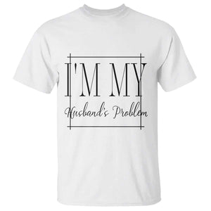 Funny Im My Husbands Problem Wife T Shirt Marriage Couple Gift