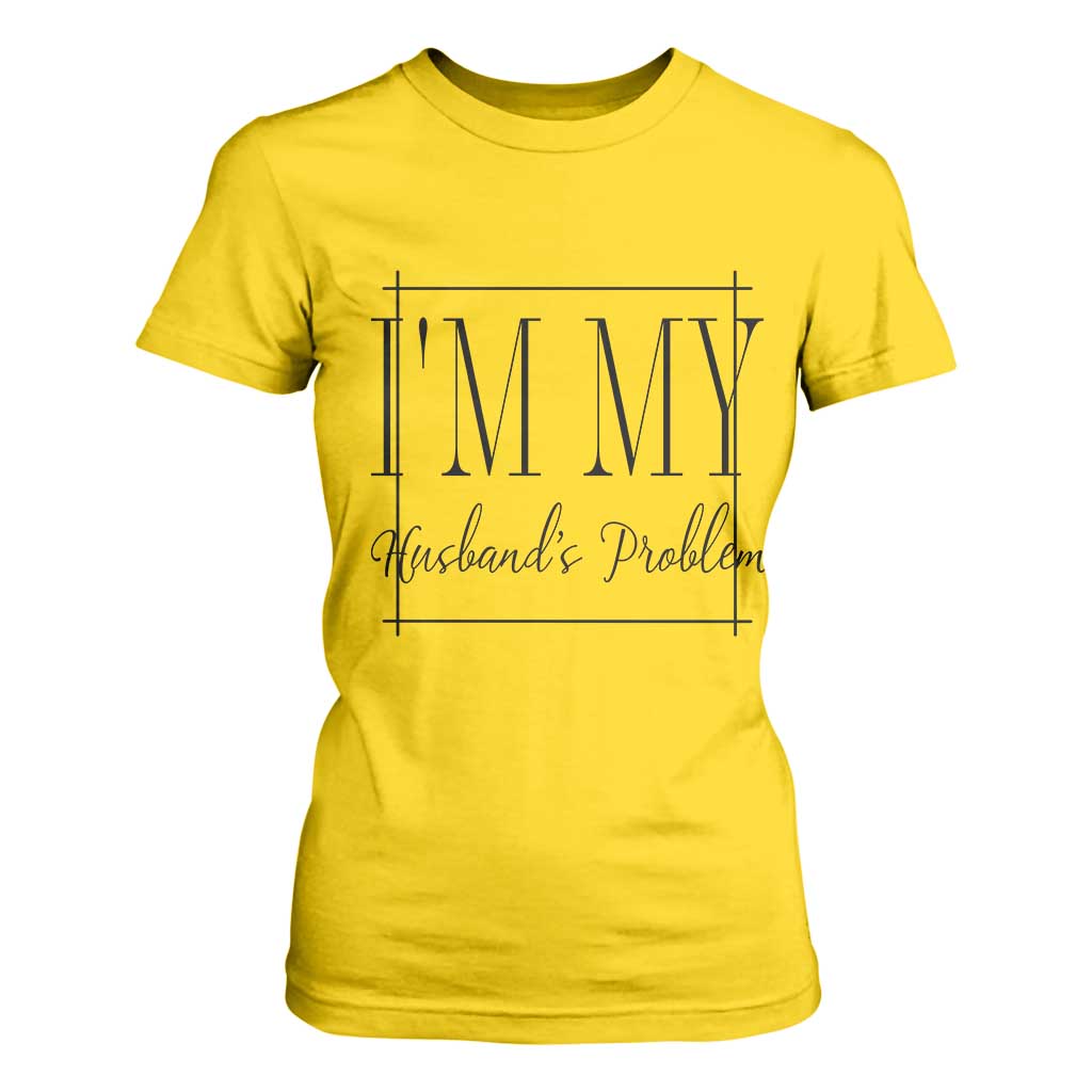 Funny Im My Husbands Problem Wife T Shirt For Women Marriage Couple Gift