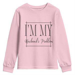 Funny Im My Husbands Problem Wife Youth Sweatshirt Marriage Couple Gift