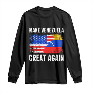Make Venezuela Great Again Long Sleeve Shirt Political Gift TS12 Black Print Your Wear