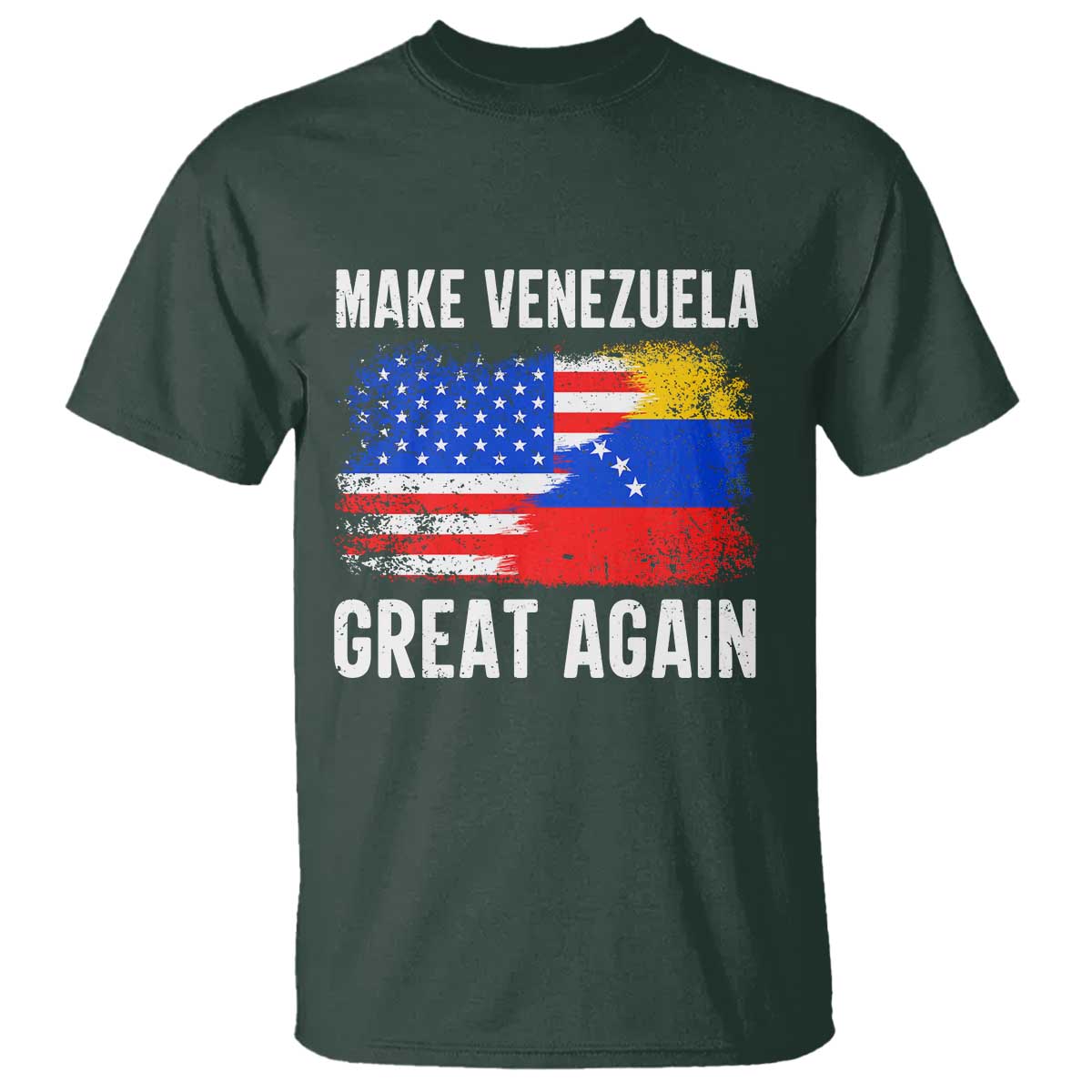 Make Venezuela Great Again T Shirt Political Gift TS12 Dark Forest Green Print Your Wear