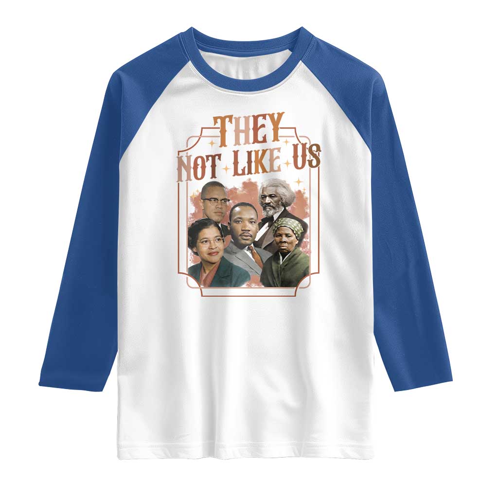 They Not Like Us Raglan Shirt African American History Leaders TS12 White Royal Print Your Wear