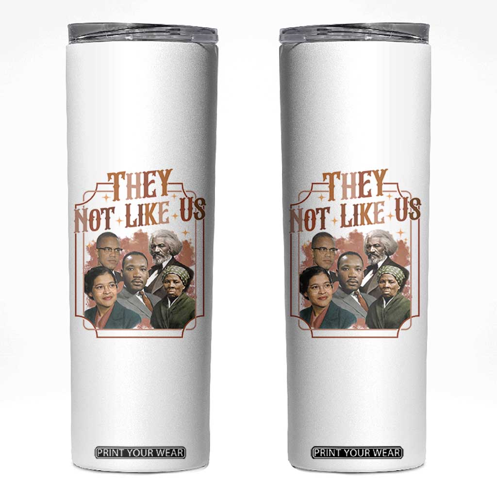 They Not Like Us Skinny Tumbler African American History Leaders TS12 White Print Your Wear