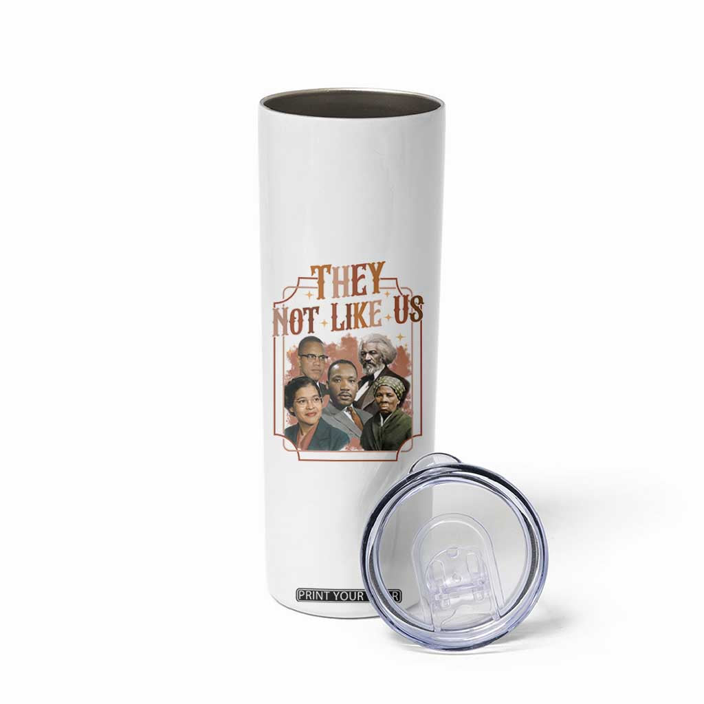 They Not Like Us Skinny Tumbler African American History Leaders TS12 Print Your Wear