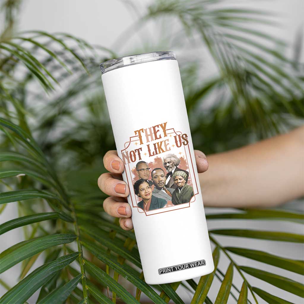 They Not Like Us Skinny Tumbler African American History Leaders TS12 Print Your Wear