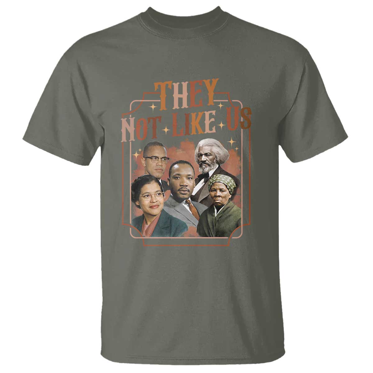 They Not Like Us T Shirt African American History Leaders TS12 Military Green Print Your Wear