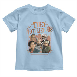 They Not Like Us Toddler T Shirt African American History Leaders TS12 Light Blue Print Your Wear