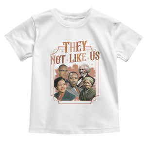 They Not Like Us Toddler T Shirt African American History Leaders TS12 White Print Your Wear