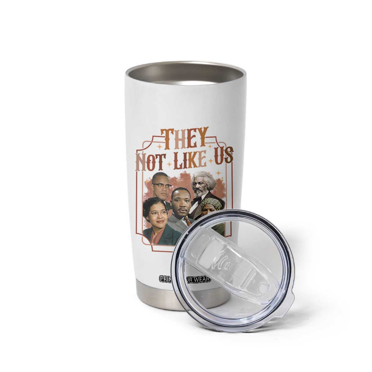 They Not Like Us Tumbler Cup African American History Leaders TS12 Print Your Wear