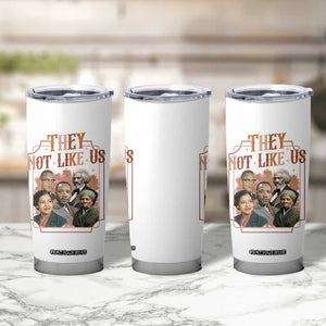 They Not Like Us Tumbler Cup African American History Leaders TS12 Print Your Wear