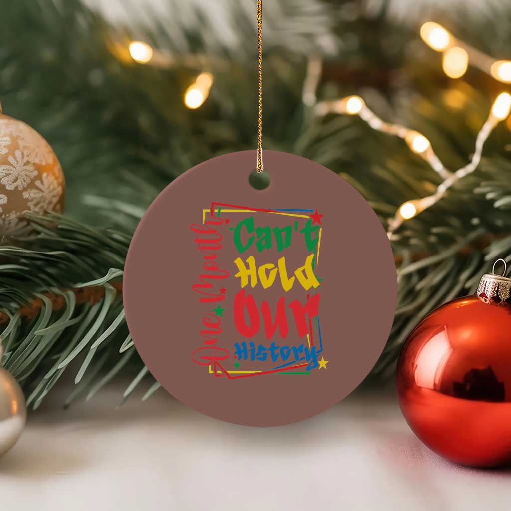 One Month Cannot Hold Our History Ceramic Ornament Black History Gift TS12 1pc Mocha Print Your Wear