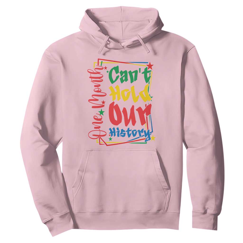 One Month Cannot Hold Our History Hoodie Black History Gift TS12 Light Pink Print Your Wear