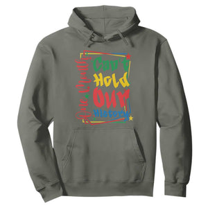 One Month Cannot Hold Our History Hoodie Black History Gift TS12 Military Green Print Your Wear