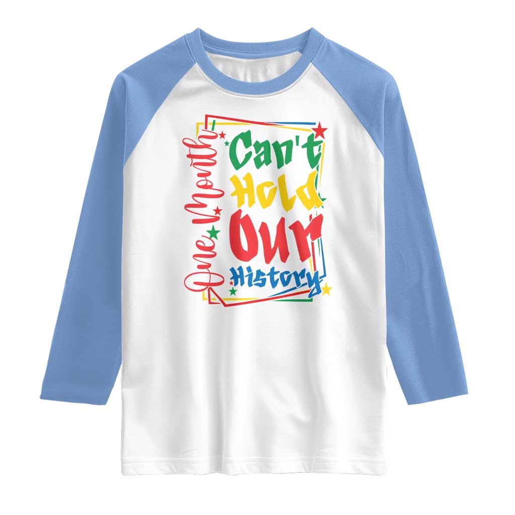 One Month Cannot Hold Our History Raglan Shirt Black History Gift TS12 White Carolina Blue Print Your Wear
