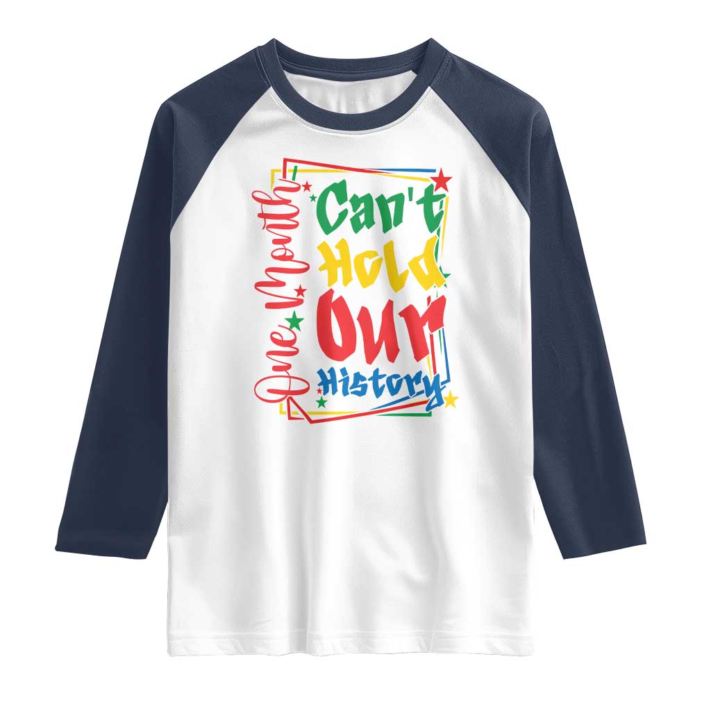 One Month Cannot Hold Our History Raglan Shirt Black History Gift TS12 White Navy Print Your Wear