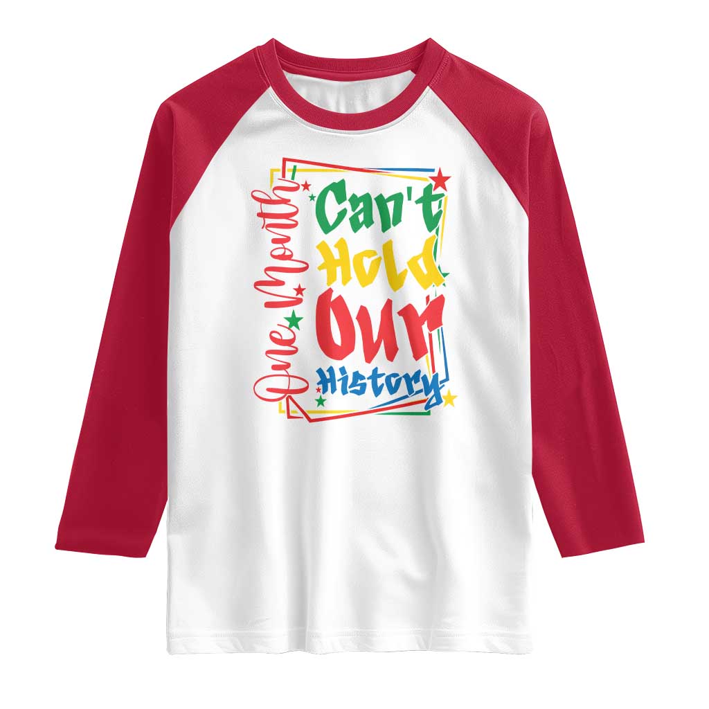 One Month Cannot Hold Our History Raglan Shirt Black History Gift TS12 White Red Print Your Wear