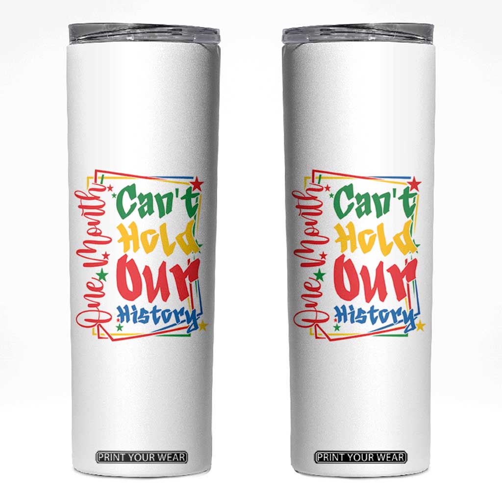 One Month Cannot Hold Our History Skinny Tumbler Black History Gift TS12 White Print Your Wear