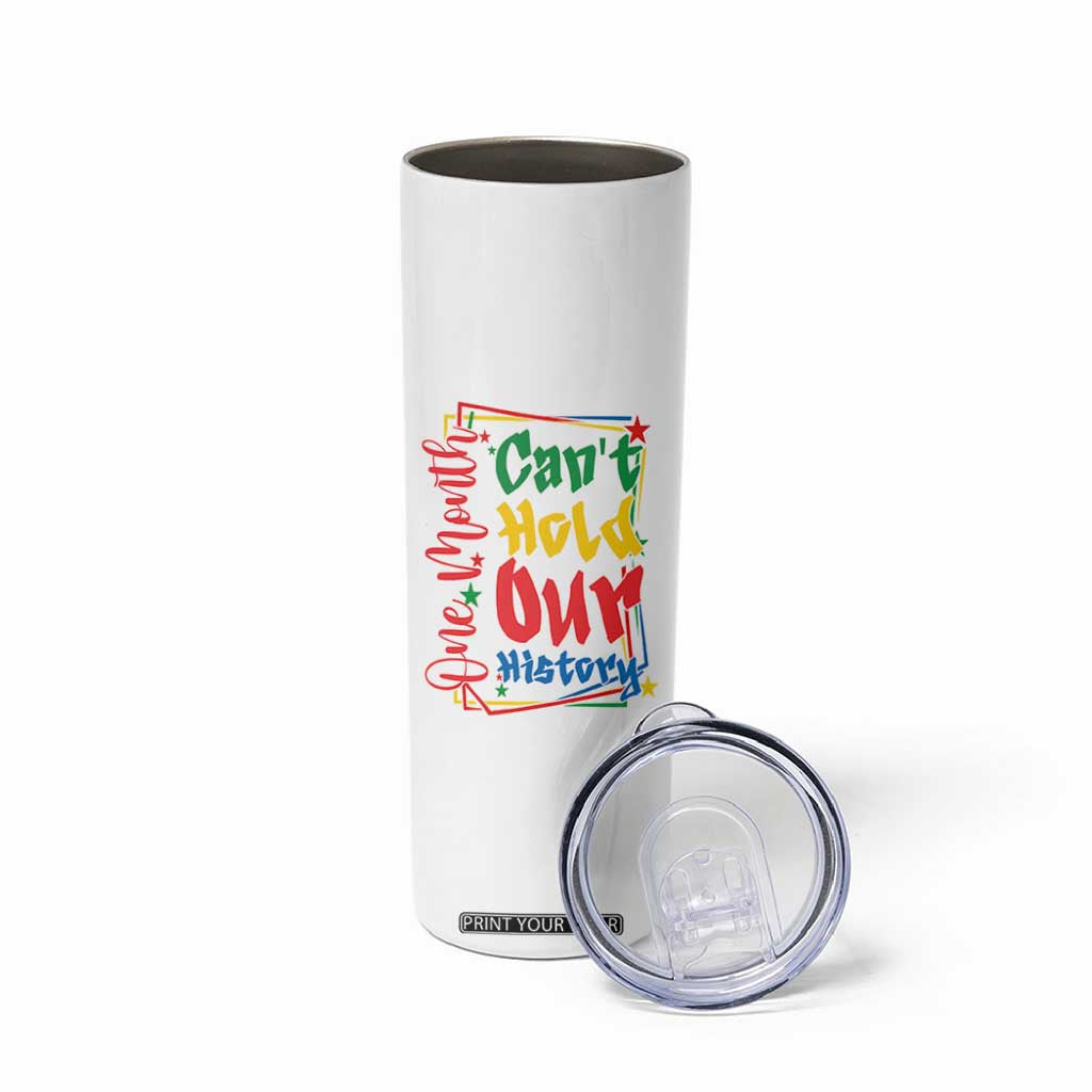One Month Cannot Hold Our History Skinny Tumbler Black History Gift TS12 Print Your Wear
