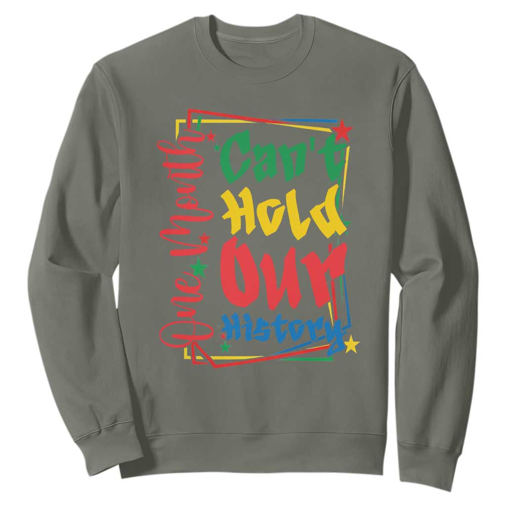 One Month Cannot Hold Our History Sweatshirt Black History Gift TS12 Military Green Print Your Wear
