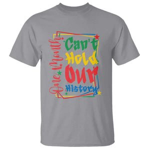 One Month Cannot Hold Our History T Shirt Black History Gift TS12 Sport Gray Print Your Wear