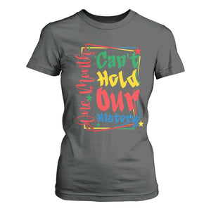 One Month Cannot Hold Our History T Shirt For Women Black History Gift TS12 Dark Heather Print Your Wear