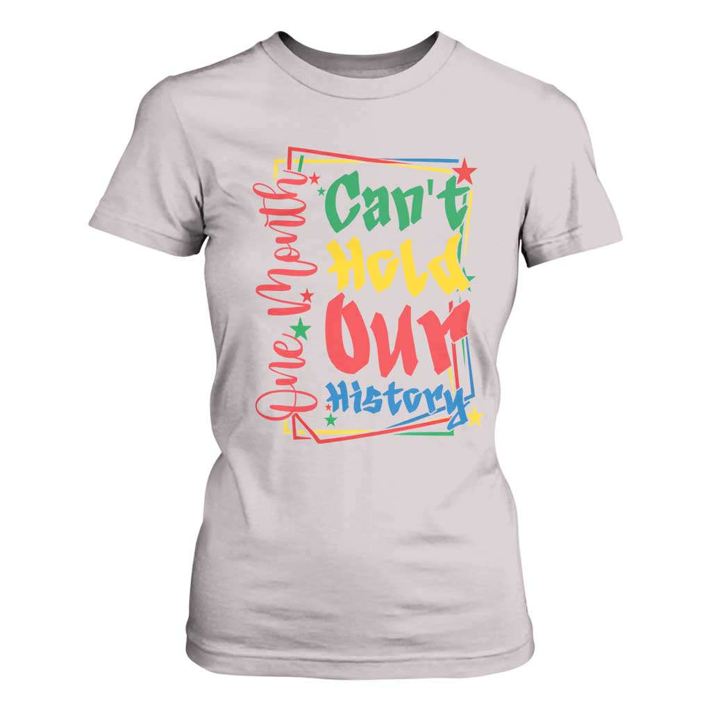 One Month Cannot Hold Our History T Shirt For Women Black History Gift TS12 Ice Gray Print Your Wear