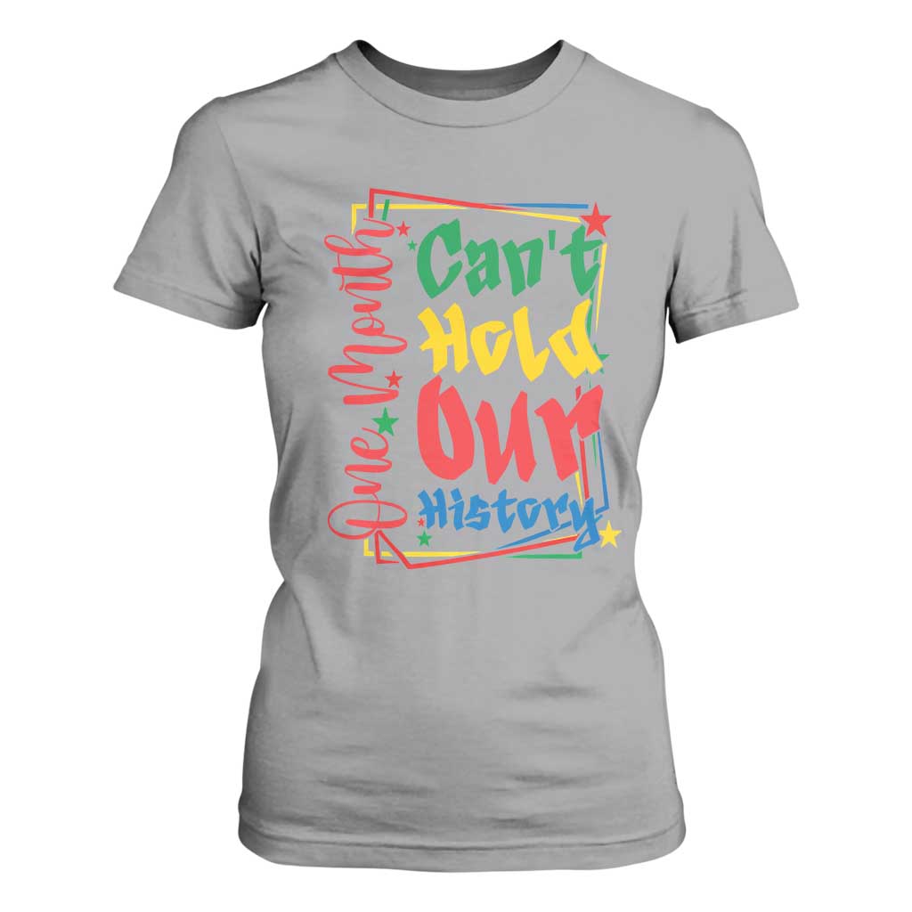 One Month Cannot Hold Our History T Shirt For Women Black History Gift TS12 Sport Gray Print Your Wear
