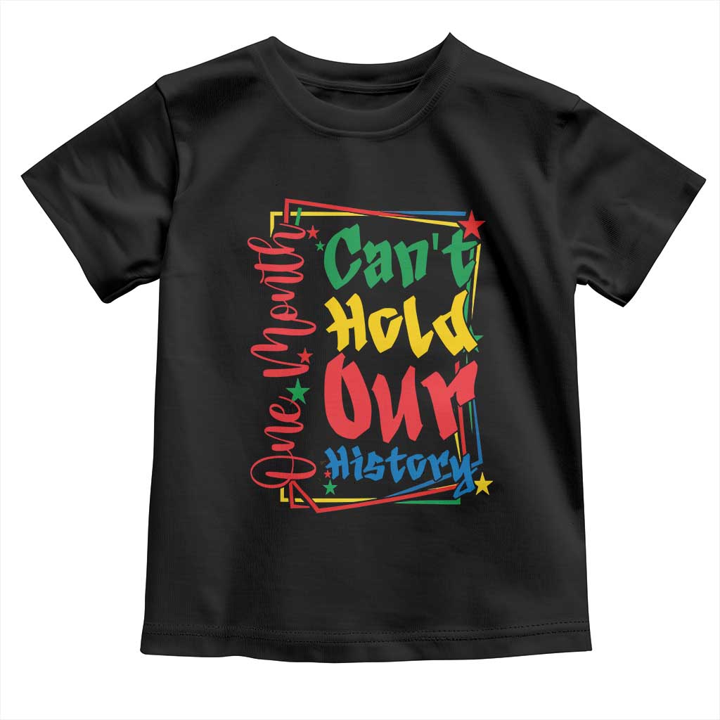 One Month Cannot Hold Our History Toddler T Shirt Black History Gift TS12 Black Print Your Wear