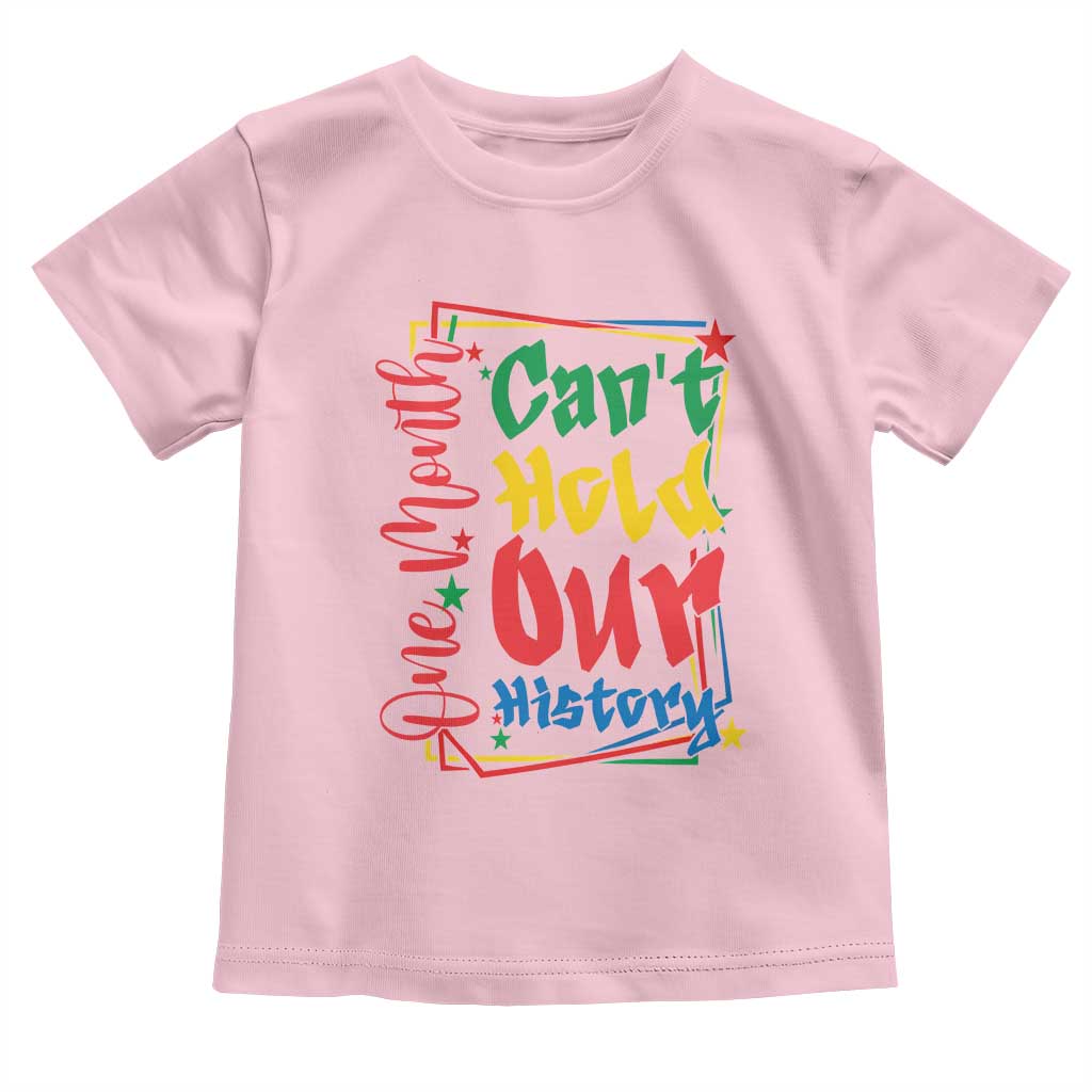 One Month Cannot Hold Our History Toddler T Shirt Black History Gift TS12 Light Pink Print Your Wear