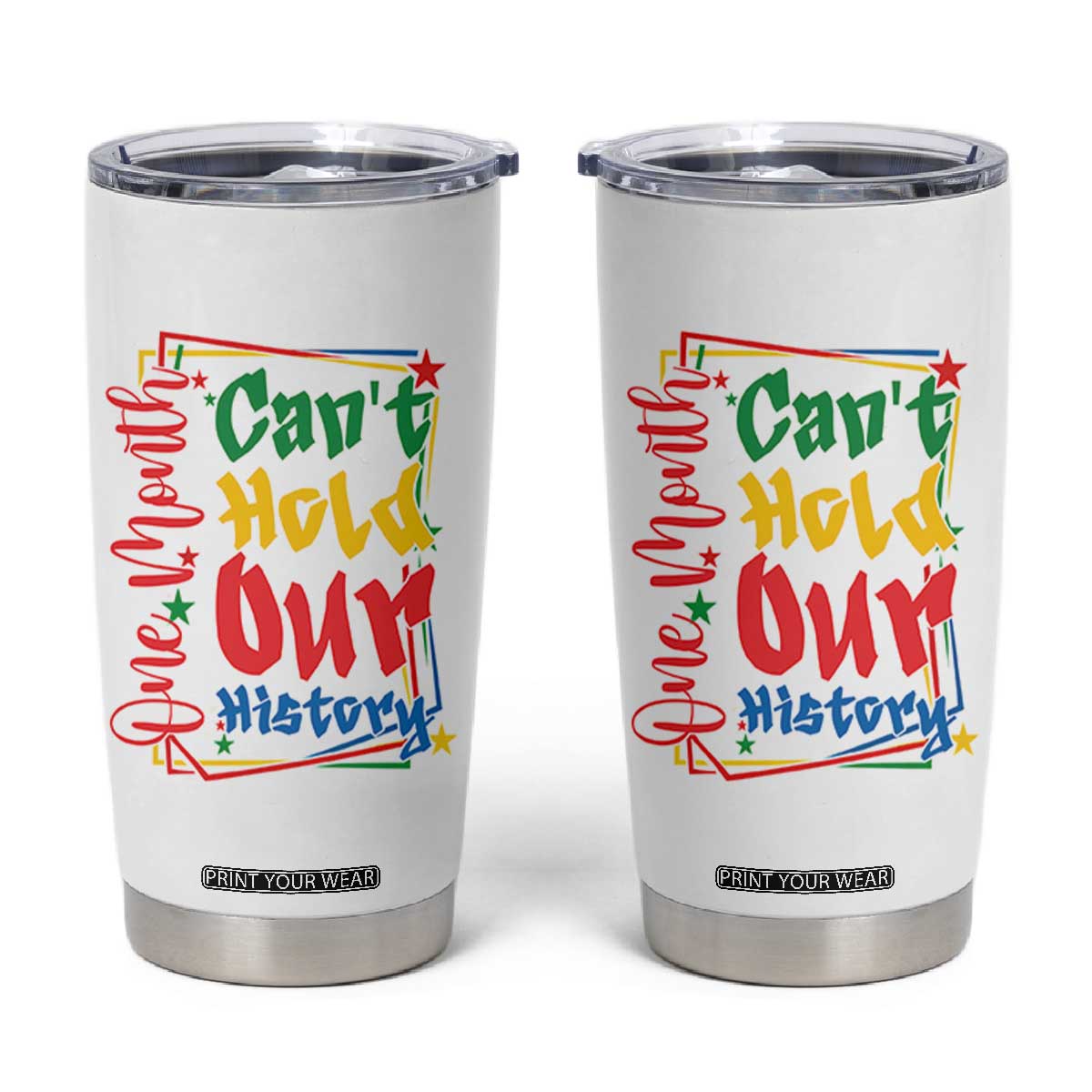 One Month Cannot Hold Our History Tumbler Cup Black History Gift TS12 White Print Your Wear