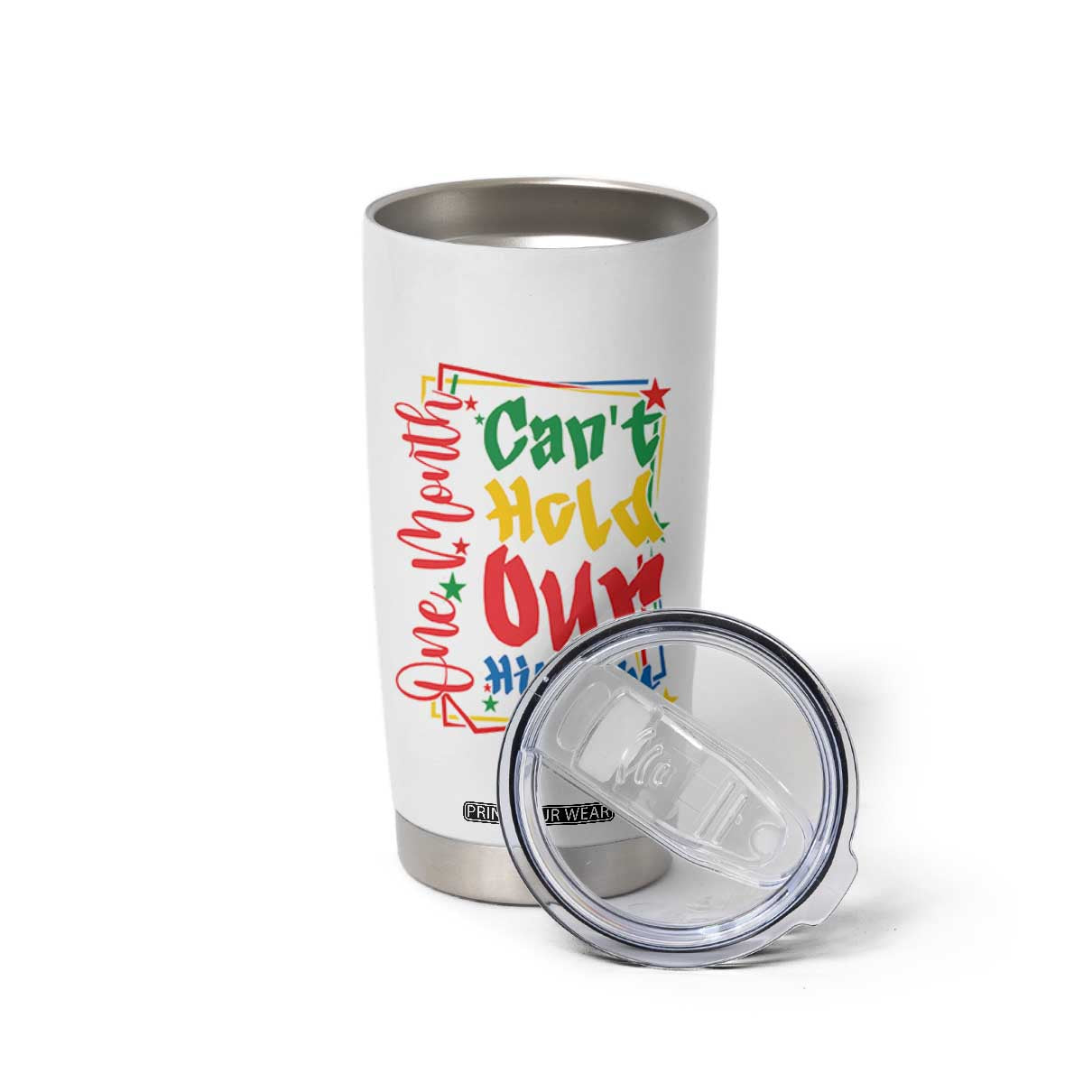 One Month Cannot Hold Our History Tumbler Cup Black History Gift TS12 Print Your Wear