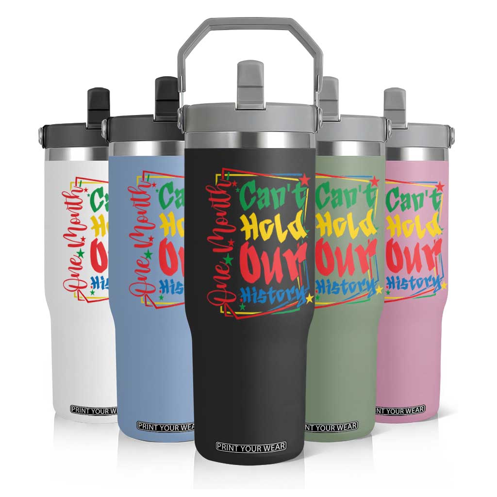 One Month Cannot Hold Our History Flip Straw Tumbler Black History Gift TS12 Print Your Wear