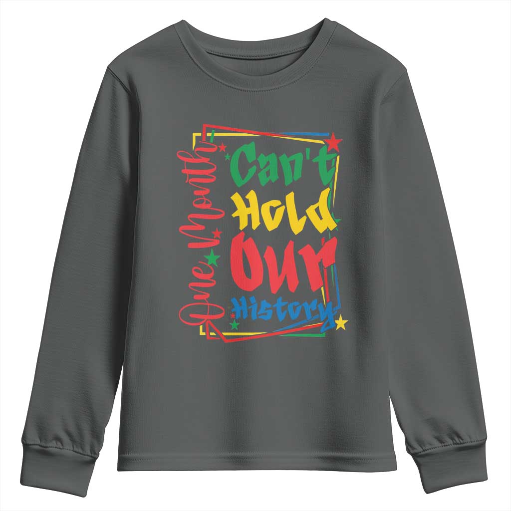 One Month Cannot Hold Our History Youth Sweatshirt Black History Gift TS12 Dark Heather Print Your Wear