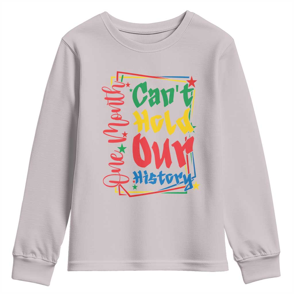 One Month Cannot Hold Our History Youth Sweatshirt Black History Gift TS12 Ice Gray Print Your Wear