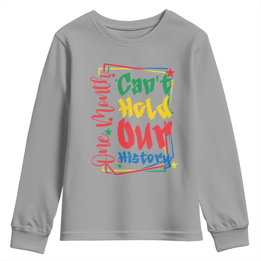 One Month Cannot Hold Our History Youth Sweatshirt Black History Gift TS12 Sport Gray Print Your Wear