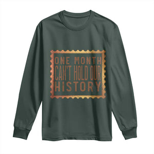 One Month Cannot Hold Our History Long Sleeve Shirt African American Gift TS12 Dark Forest Green Print Your Wear