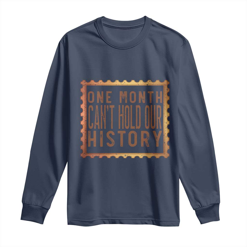 One Month Cannot Hold Our History Long Sleeve Shirt African American Gift TS12 Navy Print Your Wear