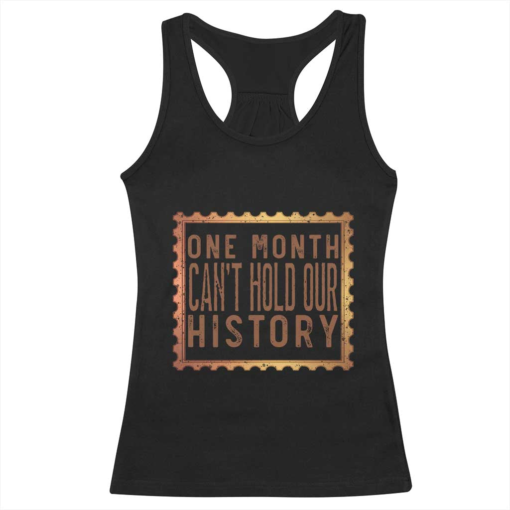 One Month Cannot Hold Our History Racerback Tank Top African American Gift TS12 Black Print Your Wear